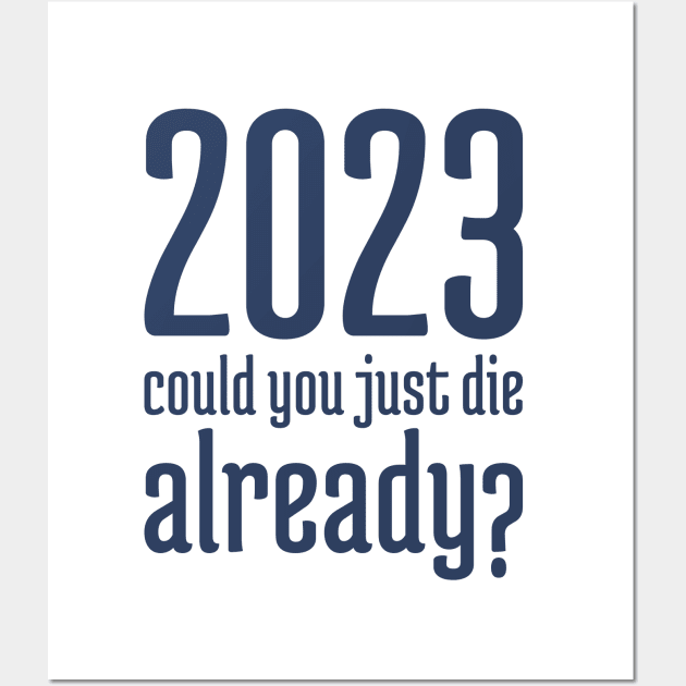 2023 Could You Jest Die Already? - 2 Wall Art by NeverDrewBefore